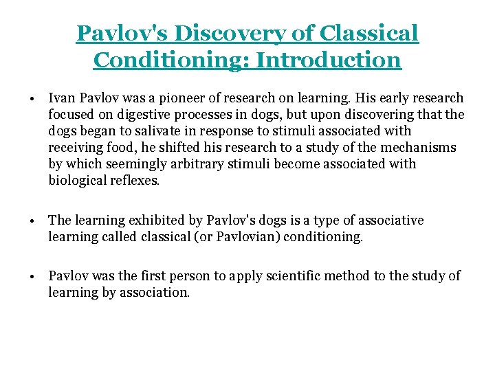 Pavlov's Discovery of Classical Conditioning: Introduction • Ivan Pavlov was a pioneer of research