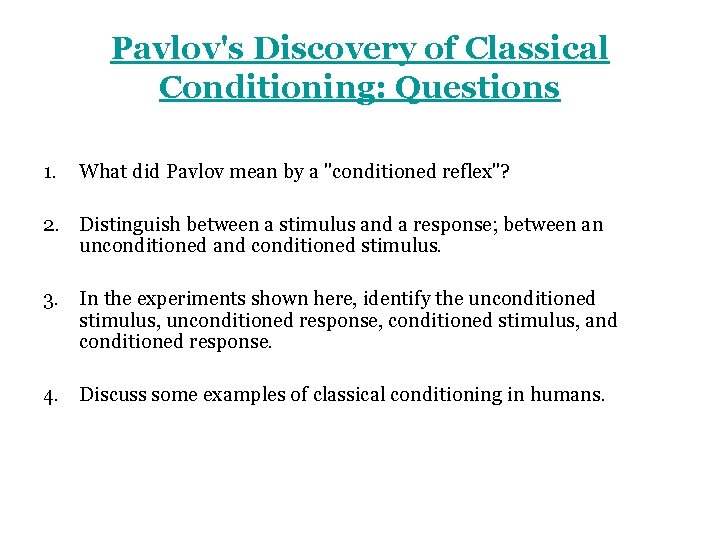 Pavlov's Discovery of Classical Conditioning: Questions 1. What did Pavlov mean by a "conditioned