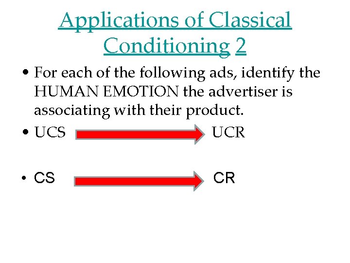 Applications of Classical Conditioning 2 • For each of the following ads, identify the