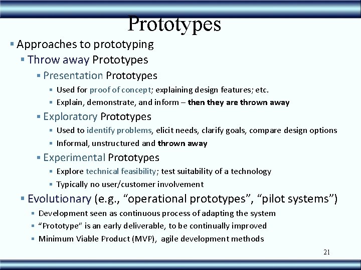 Prototypes § Approaches to prototyping § Throw away Prototypes § Presentation Prototypes § Used