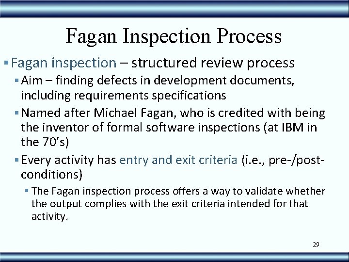 Fagan Inspection Process § Fagan inspection – structured review process § Aim – finding