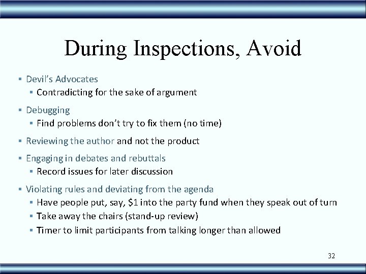 During Inspections, Avoid § Devil’s Advocates § Contradicting for the sake of argument §