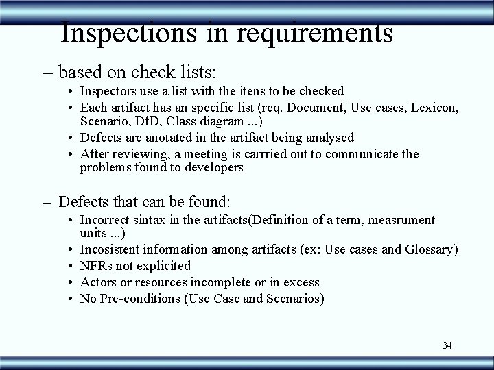 Inspections in requirements – based on check lists: • Inspectors use a list with