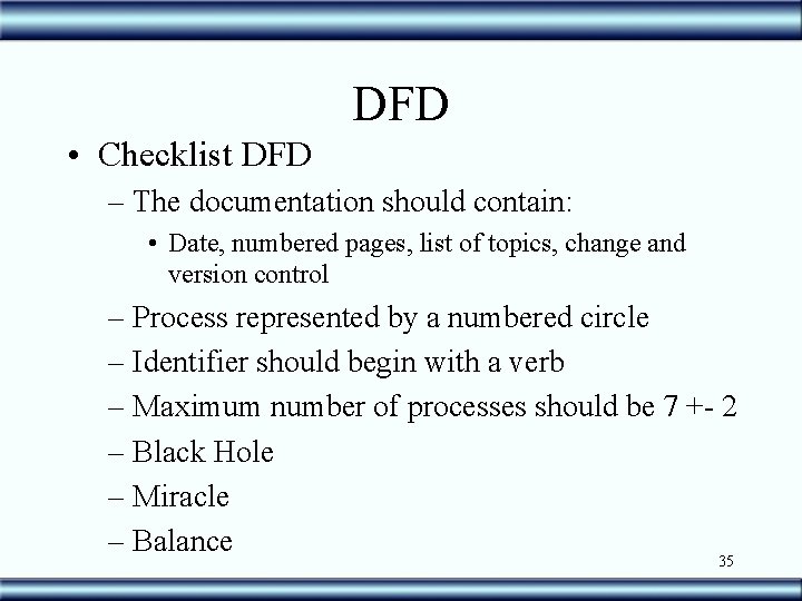 DFD • Checklist DFD – The documentation should contain: • Date, numbered pages, list