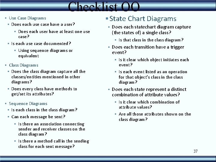 Checklist OO § Use Case Diagrams § Does each use case have a user?