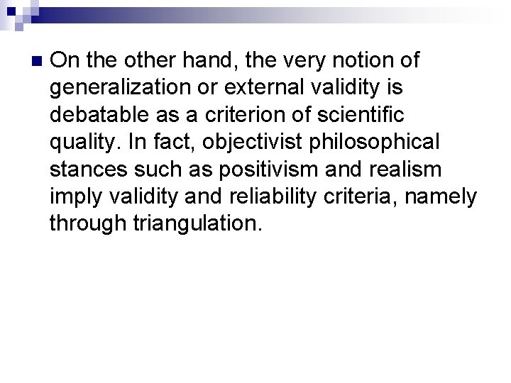 n On the other hand, the very notion of generalization or external validity is