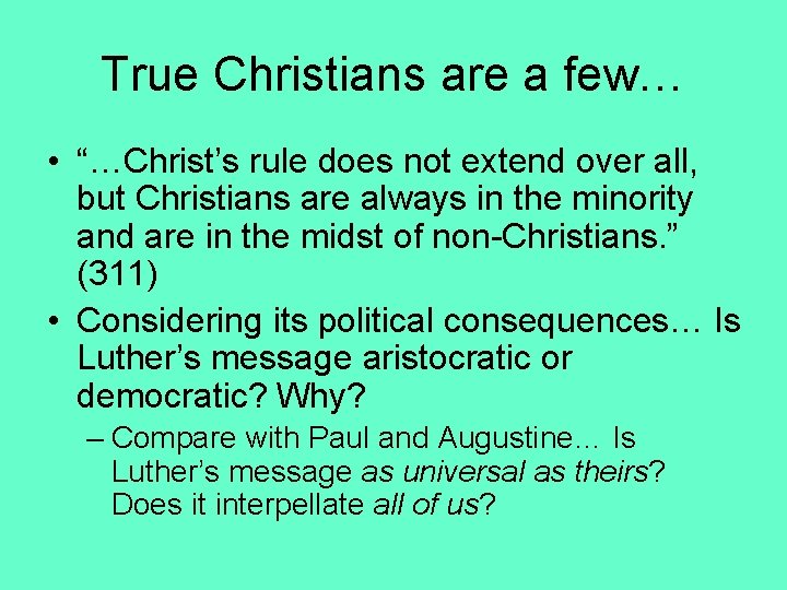 True Christians are a few… • “…Christ’s rule does not extend over all, but