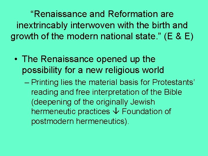 “Renaissance and Reformation are inextrincably interwoven with the birth and growth of the modern
