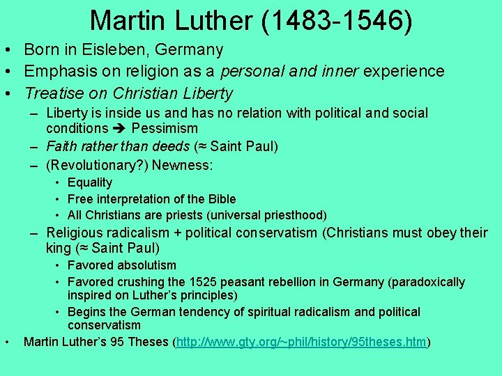 Martin Luther (1483 -1546) • Born in Eisleben, Germany • Emphasis on religion as