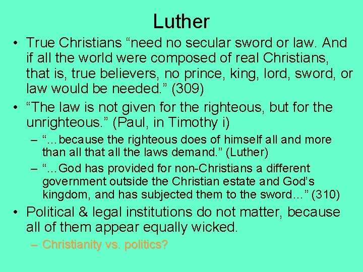Luther • True Christians “need no secular sword or law. And if all the