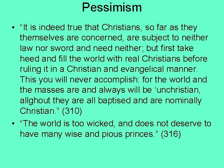 Pessimism • “It is indeed true that Christians, so far as they themselves are