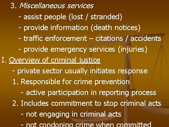 3. Miscellaneous services - assist people (lost / stranded) - provide information (death notices)