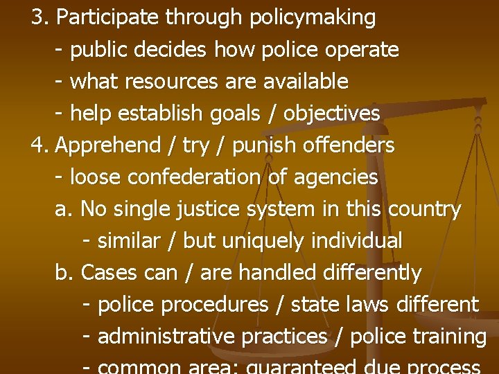 3. Participate through policymaking - public decides how police operate - what resources are