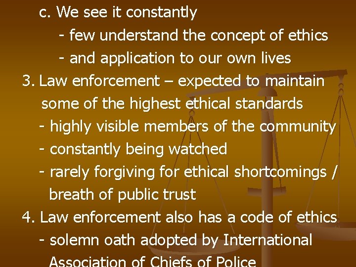 c. We see it constantly - few understand the concept of ethics - and