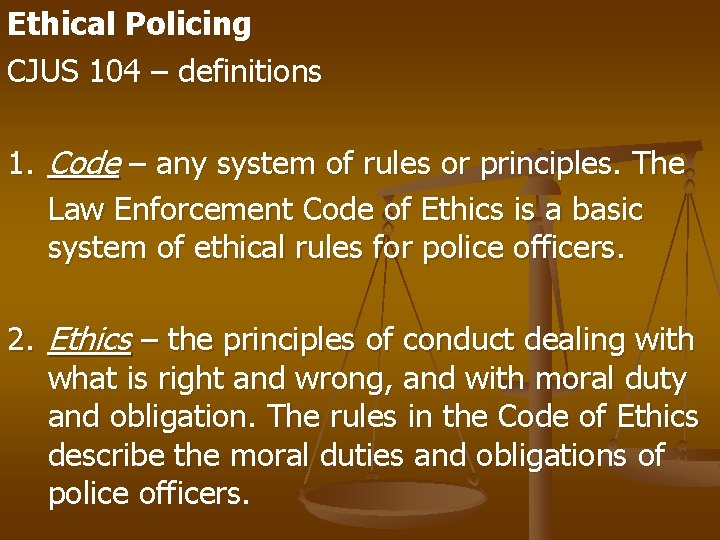 Ethical Policing CJUS 104 – definitions 1. Code – any system of rules or