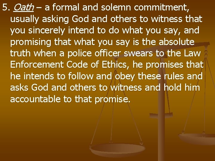 5. Oath – a formal and solemn commitment, usually asking God and others to