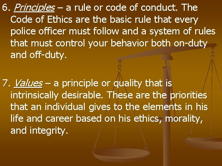 6. Principles – a rule or code of conduct. The Code of Ethics are