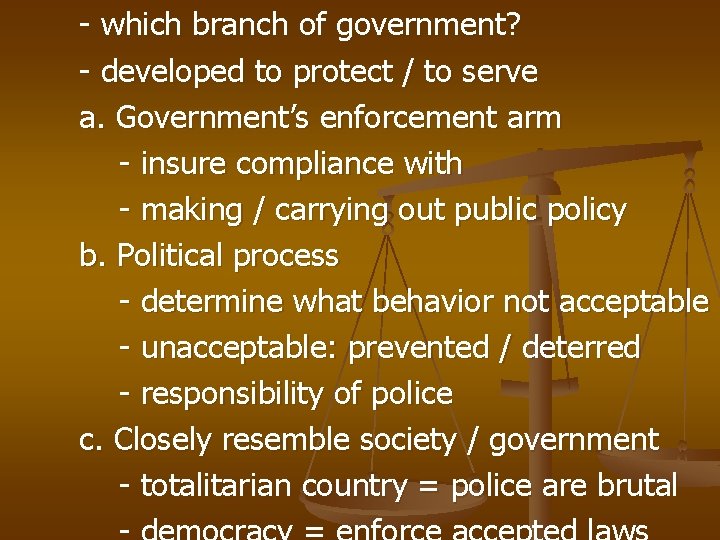 - which branch of government? - developed to protect / to serve a. Government’s