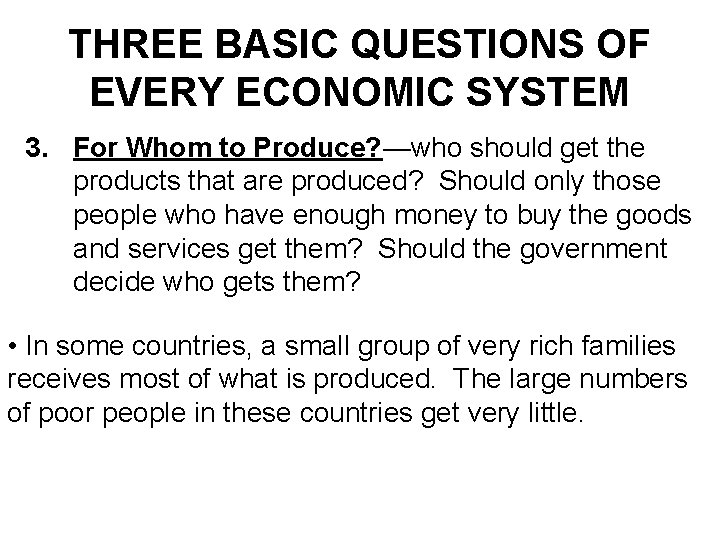 THREE BASIC QUESTIONS OF EVERY ECONOMIC SYSTEM 3. For Whom to Produce? —who should