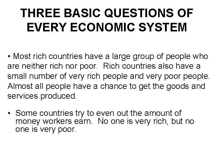 THREE BASIC QUESTIONS OF EVERY ECONOMIC SYSTEM • Most rich countries have a large