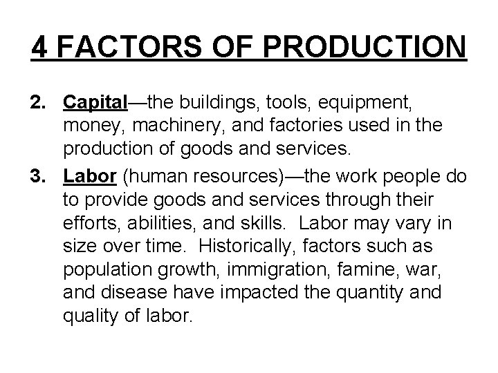 4 FACTORS OF PRODUCTION 2. Capital—the buildings, tools, equipment, money, machinery, and factories used