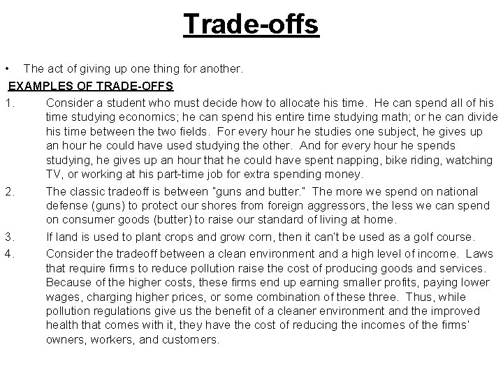 Trade-offs • The act of giving up one thing for another. EXAMPLES OF TRADE-OFFS