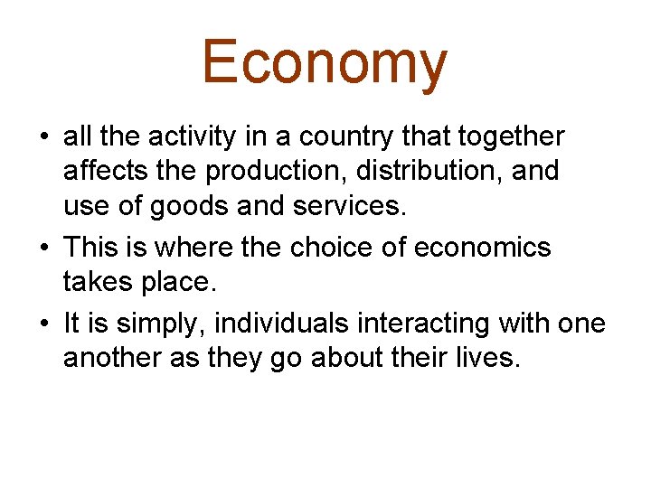 Economy • all the activity in a country that together affects the production, distribution,