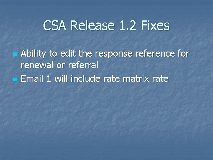 CSA Release 1. 2 Fixes n n Ability to edit the response reference for