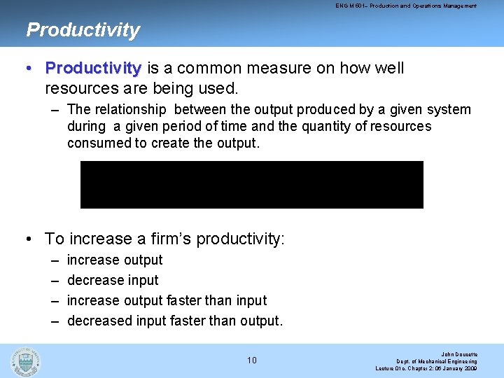 ENG M 501– Production and Operations Management Productivity • Productivity is a common measure