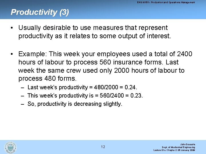 ENG M 501– Production and Operations Management Productivity (3) • Usually desirable to use