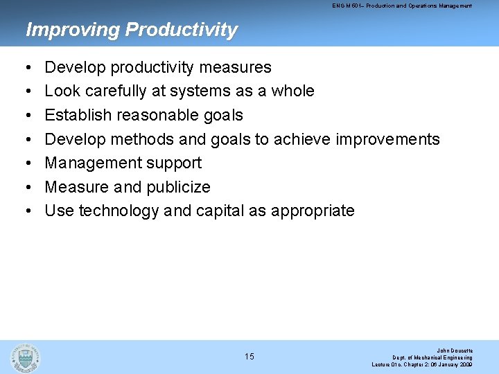 ENG M 501– Production and Operations Management Improving Productivity • • Develop productivity measures