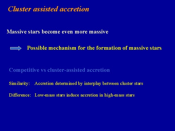 Cluster assisted accretion Massive stars become even more massive Possible mechanism for the formation Cluster assisted accretion Massive stars become even more massive Possible mechanism for the formation