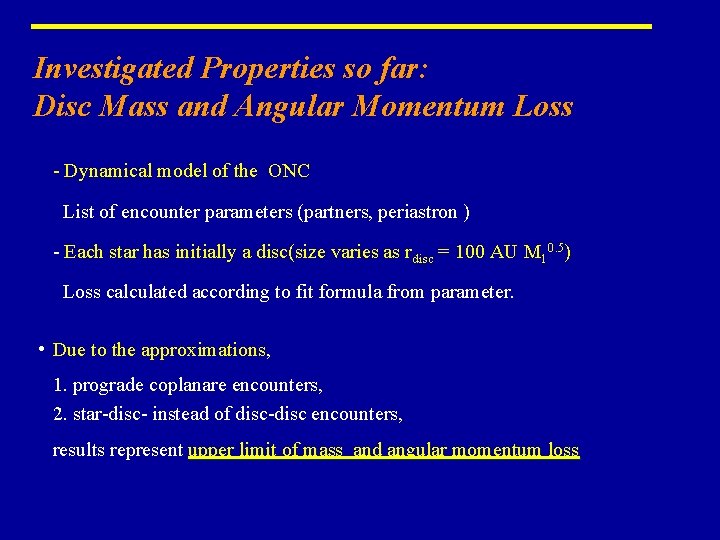 Investigated Properties so far: Disc Mass and Angular Momentum Loss - Dynamical model of Investigated Properties so far: Disc Mass and Angular Momentum Loss - Dynamical model of