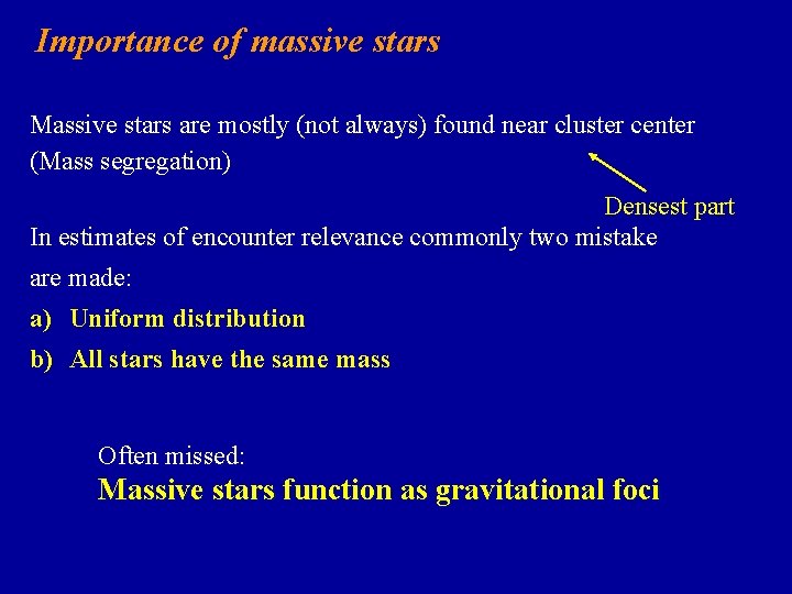 Importance of massive stars Massive stars are mostly (not always) found near cluster center Importance of massive stars Massive stars are mostly (not always) found near cluster center