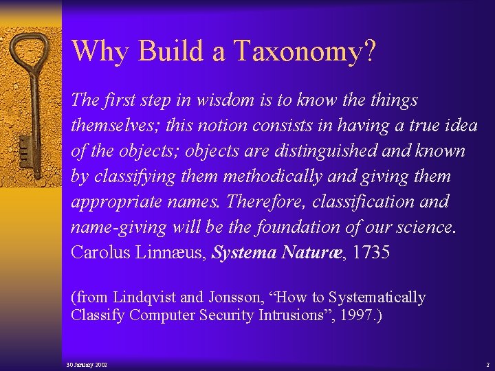 Why Build a Taxonomy? The first step in wisdom is to know the things