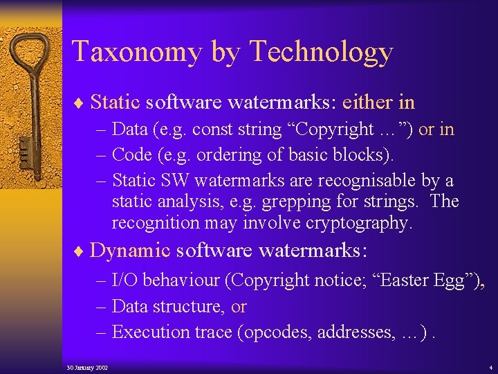 Taxonomy by Technology ¨ Static software watermarks: either in – Data (e. g. const