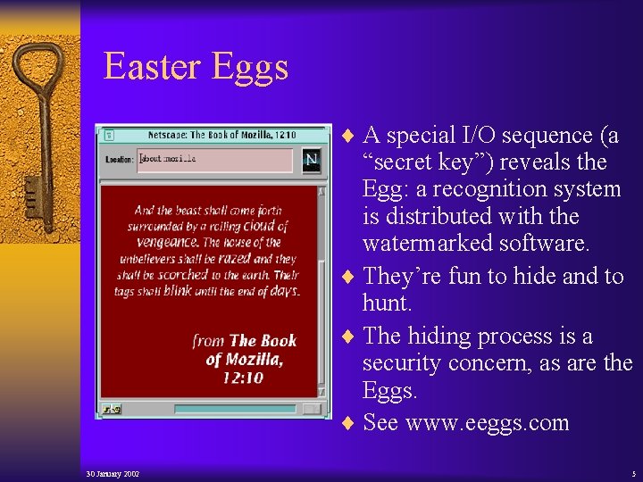 Easter Eggs ¨ A special I/O sequence (a “secret key”) reveals the Egg: a