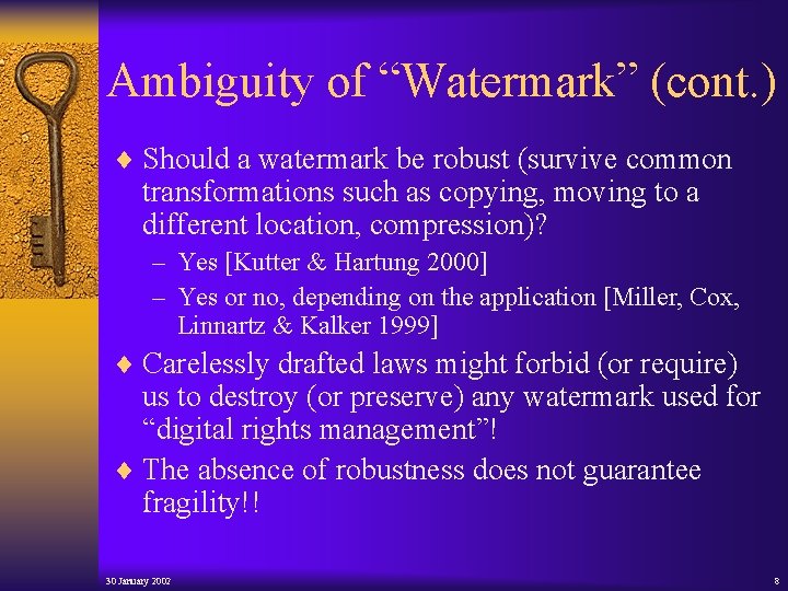 Ambiguity of “Watermark” (cont. ) ¨ Should a watermark be robust (survive common transformations