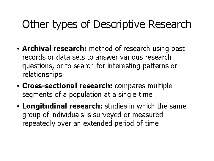 Other types of Descriptive Research • Archival research: method of research using past records
