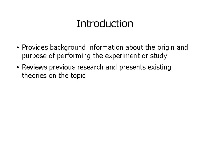 Introduction • Provides background information about the origin and purpose of performing the experiment