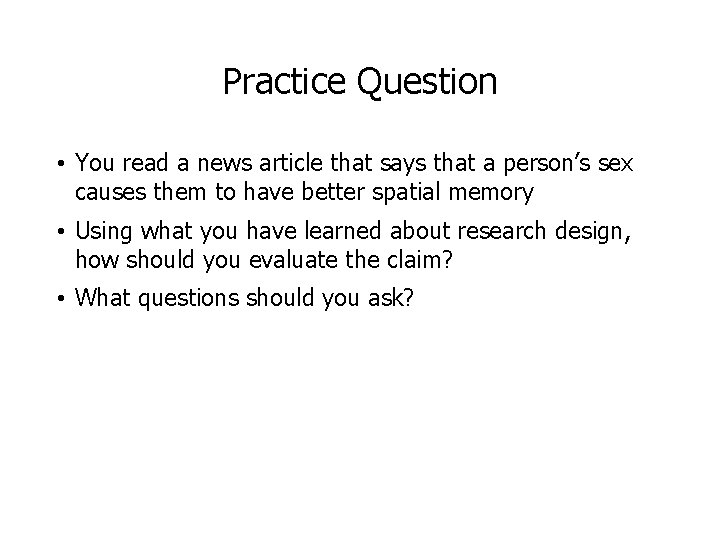 Practice Question • You read a news article that says that a person’s sex