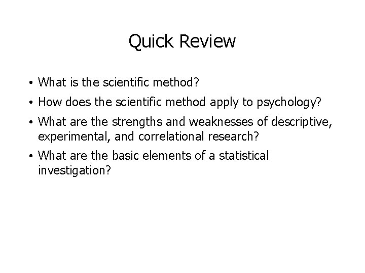 Quick Review • What is the scientific method? • How does the scientific method