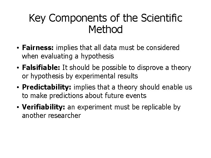 Key Components of the Scientific Method • Fairness: implies that all data must be