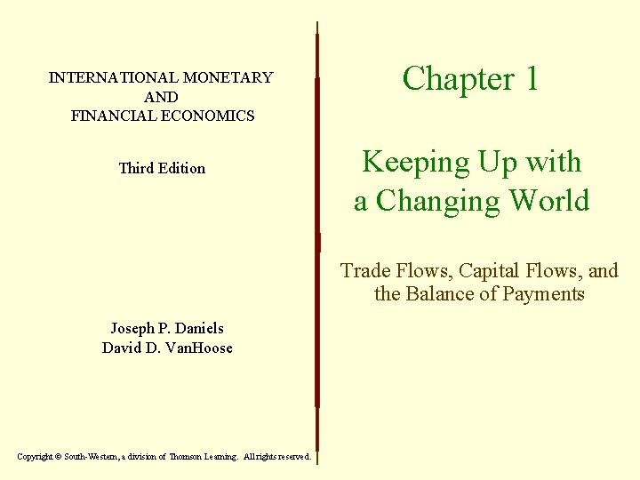 INTERNATIONAL MONETARY AND FINANCIAL ECONOMICS Third Edition Chapter 1 Keeping Up with a Changing