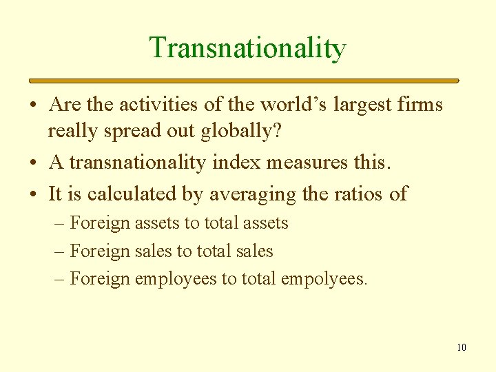 Transnationality • Are the activities of the world’s largest firms really spread out globally?