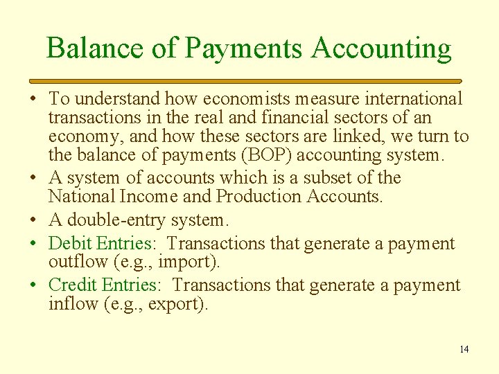 Balance of Payments Accounting • To understand how economists measure international transactions in the