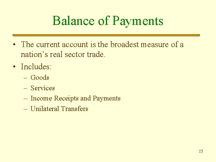 Balance of Payments • The current account is the broadest measure of a nation’s
