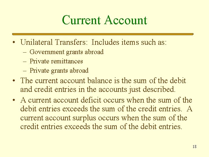 Current Account • Unilateral Transfers: Includes items such as: – Government grants abroad –