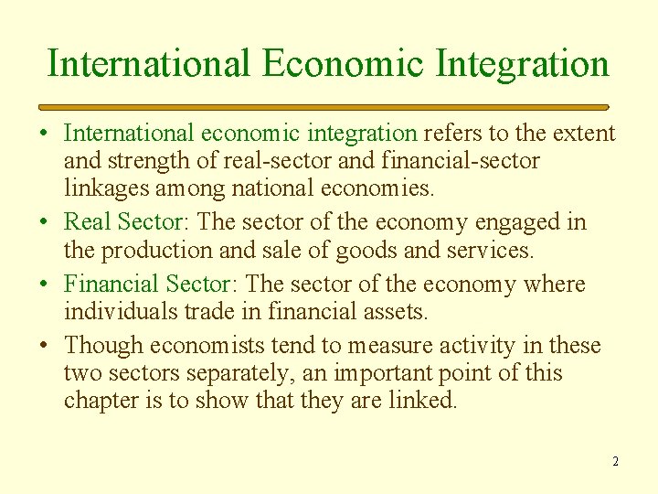 International Economic Integration • International economic integration refers to the extent and strength of