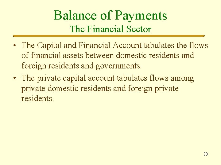 Balance of Payments The Financial Sector • The Capital and Financial Account tabulates the